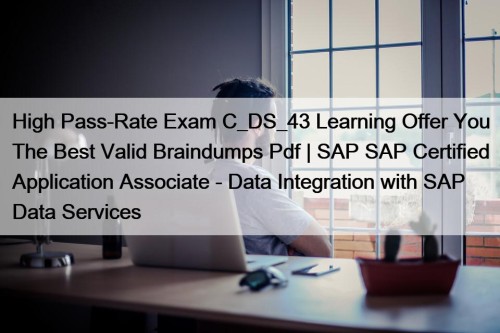 High Pass-Rate Exam C_DS_43 Learning Offer You The ...